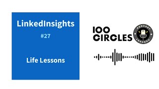 LinkedInsights 27  Life Lessons  100circles podcast [upl. by Anahsak]