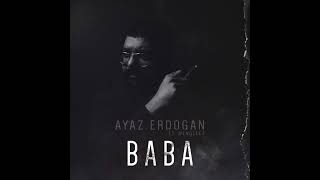 Ayaz Erdoğan  Baba ft Mengelez [upl. by Carney]