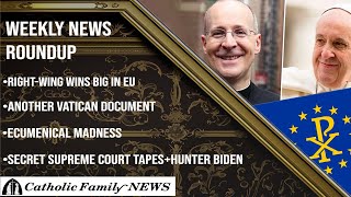 Weekly News Roundup June 13 2024  New Vatican Document EU Elections Ecumenical Madness [upl. by Adanar]