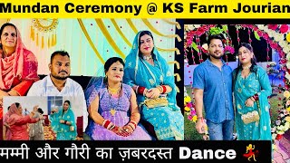 मम्मी और गौरी का ज़बरदस्त Dance 💃 Mundan Ceremony  KS Farm Jourian mundanceremony akthebrrand [upl. by Victorie]