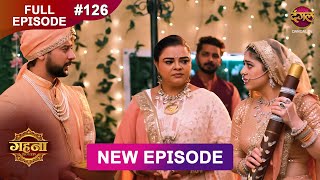 Gehna Zevar Ya Zanjeer  New Full Episode 126  2 DEC 2024  NewEpisode  Dangal TV [upl. by Fleeta]