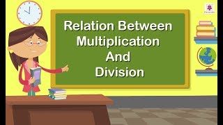 Relationship Between Multiplication And Division  Mathematics Grade 3  Periwinkle [upl. by Rafaello123]