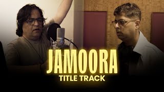 Jamoora  Title Track  Swanand Kirkire Varun Grover Mahan Sehgal [upl. by Htnamas348]