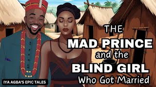 THE MAD PRINCE had to marry A BLIND GIRL [upl. by Uriel]