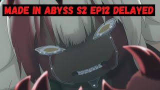 Made in Abyss Season 2 Episode 12 Delayed [upl. by Ardua341]