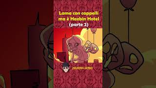 Lama con cappelli ma è Hazbin Hotel Parte 2 shorts hazbinhotel [upl. by Auginahs107]