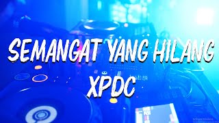 XPDC  SEMANGAT YANG HILANG  LIRIK [upl. by Camm]