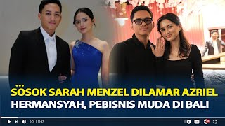 Sosok Sarah Menzel Dilamar Azriel Hermansyah Pebisnis Muda di Bali Keturunan Jerman [upl. by Kennith711]