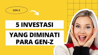 5 Investasi Paling diminati Gen Z atau Milenial Kamu Yang Mana CEK disini REVIEWnya [upl. by Rexanna]