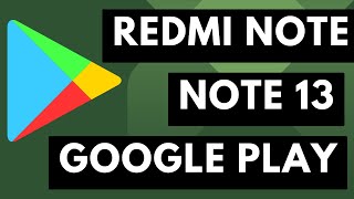 Redmi Note 13 Google Play Store Installation Guide [upl. by Astra]