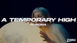 AURORA  A Temporary High Lyrics [upl. by Aisinoid]