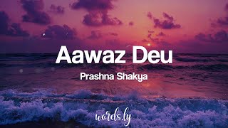 Aawaz Deu Lyrics  Prashna Shakya  Nepali Song Lyrics 🎵 [upl. by Salene741]