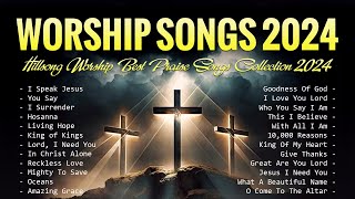 Worship Songs 2024  Hillsong Worship Best Praise Songs Collection 2024  Lyrics [upl. by Daus]