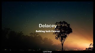 Delacey  Nothing Lasts Forever Lyrics [upl. by Luapnaej]