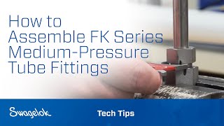 How to Assemble FK Series MediumPressure Tube Fittings  Tech Tips  Swagelok 2020 [upl. by Hanleigh910]