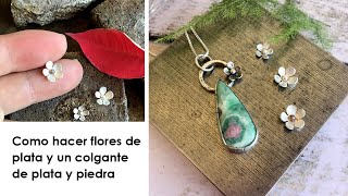 Te enseño a hacer Flores de Plata  Tutorial de Colgante de Plata y Piedra Orfebrería paso a paso [upl. by Tterab]