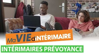 Ma Vie dIntérimaire 30  Intérimaires Prévoyance [upl. by Attenyt680]