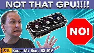 🛑 STOP Buying This GPU 🛑 PC Build Fails  Boost My Build S3E19 [upl. by Myca643]