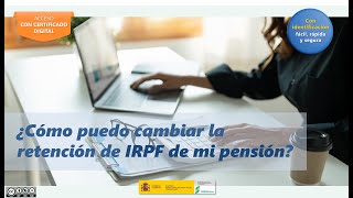 Cómo solicitar un cambio en la retención de IRPF sobre tu pensión con certificado digital [upl. by Shiff]