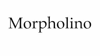 How to Pronounce Morpholino [upl. by Hal648]