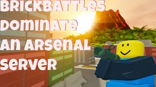 BRICKBATTLE DOMINATES AN ARSENAL SERVER [upl. by Ednew]