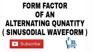 8 Form Factor of An Alternating Quantity  Sinusoidal Waveform [upl. by Darb]