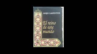 El reino de este mundo Alejo Carpentier audio libro completo [upl. by Aznofla99]