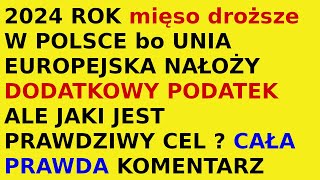 2024 rok nowy dodatkowy podatek od mięsa Polska Unia Europejska [upl. by Sigler]