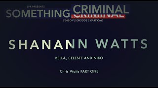 Something Criminal S02 E02 Chris Watts Part One Shanann Watts [upl. by Laurene]