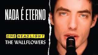 The Wallflowers  One Headlight Legendado em Português [upl. by Kahl847]