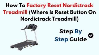 How To Factory Reset Nordictrack Treadmill Where Is Reset Button On Nordictrack Treadmill [upl. by Gladi754]