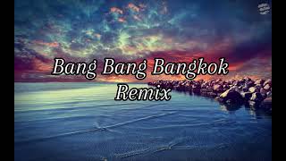 Bang Bang Bangkok Remix  No Money No Honey Good Boy Goes To Heaven Bad Boy Goes To Bangkok [upl. by Etterb]