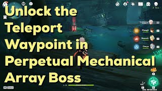 How to unlock the Teleport Waypoint above the Perpetual Mechanical Array boss  Genshin Impact [upl. by Jeavons839]