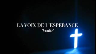 LA VOIX DE LESPERANCE quotVanitequot [upl. by Lunseth]