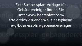 Businessplan Gebäudereiniger  Gebäudereinigung gründen Putzfirma gründen [upl. by Aelat]