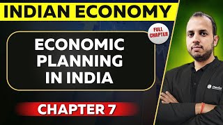 Economic Planning in India FULL CHAPTER  Indian Economy Chapter 7  UPSC Preparation [upl. by Ik]