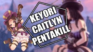 KEYORI CAITLYN PENTAKILL [upl. by Lilly850]