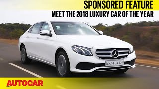 Why the MercedesBenz Eclass is the 2018 Luxury car of the Year I Sponsored Feature I Autocar India [upl. by Gronseth]