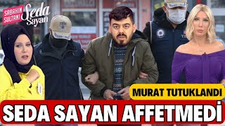 SEDA SAYAN AFFETMEDİ MURAT NEDEN TUTUKLANDI PROGRAMI İFŞA ETMİŞTİ MAHKEMELİK OLDU HAVVANUR GÖZYAŞI [upl. by Shanta564]