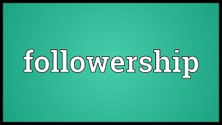 Followership Meaning [upl. by Lsiel276]