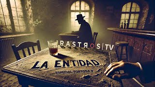 La Entidad Especial Tortosa 4  Rastros TV en busca de lo paranormal [upl. by Sara-Ann511]