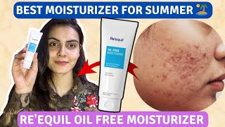 Reequil Oil Free Moisturizer  Best Moisturizer for Summer Honest Review [upl. by Matty]