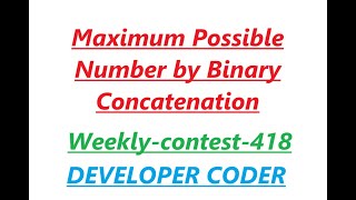 Maximum Possible Number by Binary Concatenation  Leetcode weeklycontest418 [upl. by Goeger150]