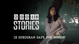 How safe is Gurugram for women  2 am stories  Ep 1 [upl. by Aisenet]