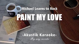 Paint My Love  MLTR  Acoustic Karaoke [upl. by Wulfe982]