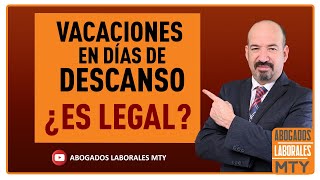 VACACIONES EN DÍAS DE DESCANSO ES LEGAL [upl. by Alick]