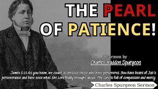 The Pearl of Patience  Charles Spurgeon Sermon  Charles Spurgeon Sermons 2024 [upl. by Anig]