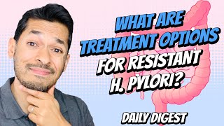 What Are Treatment Options For Resistant H Pylori [upl. by Anirres]