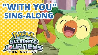 quotWith Youquot Pokémon Ultimate Journeys The Series  Opening Theme SingAlong 🎶 [upl. by Kelula737]