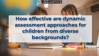 How effective are dynamic assessment approaches for children from diverse backgrounds [upl. by Airehc]